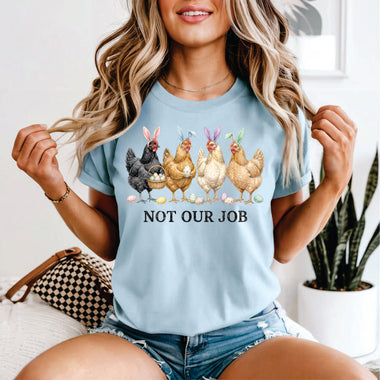 Not Our Job Easter Egg Chickens