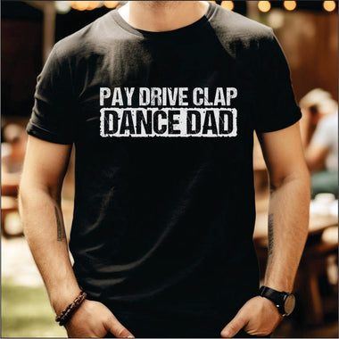 Pay Drive Clap Dance Dad DTF Transfer