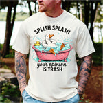 Splish Splash Your Opinion is Trash Duck