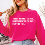 There's Nothing I cant do Except Reach the Top Shelf