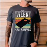The Talent has Arrived DTF Transfer
