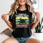 Turtle Running Team We're Slow as Shell