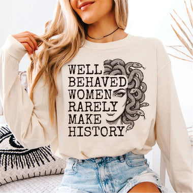 Well Behaved Women Rarely Make History