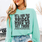 We'll Burn that Bridge When we Get There