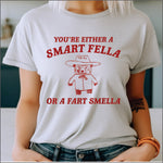 You're Either a Smart Fella or a Fart Smella DTF Transfer