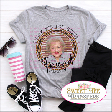 Thank You For Being A Friend Betty White DTF Transfer